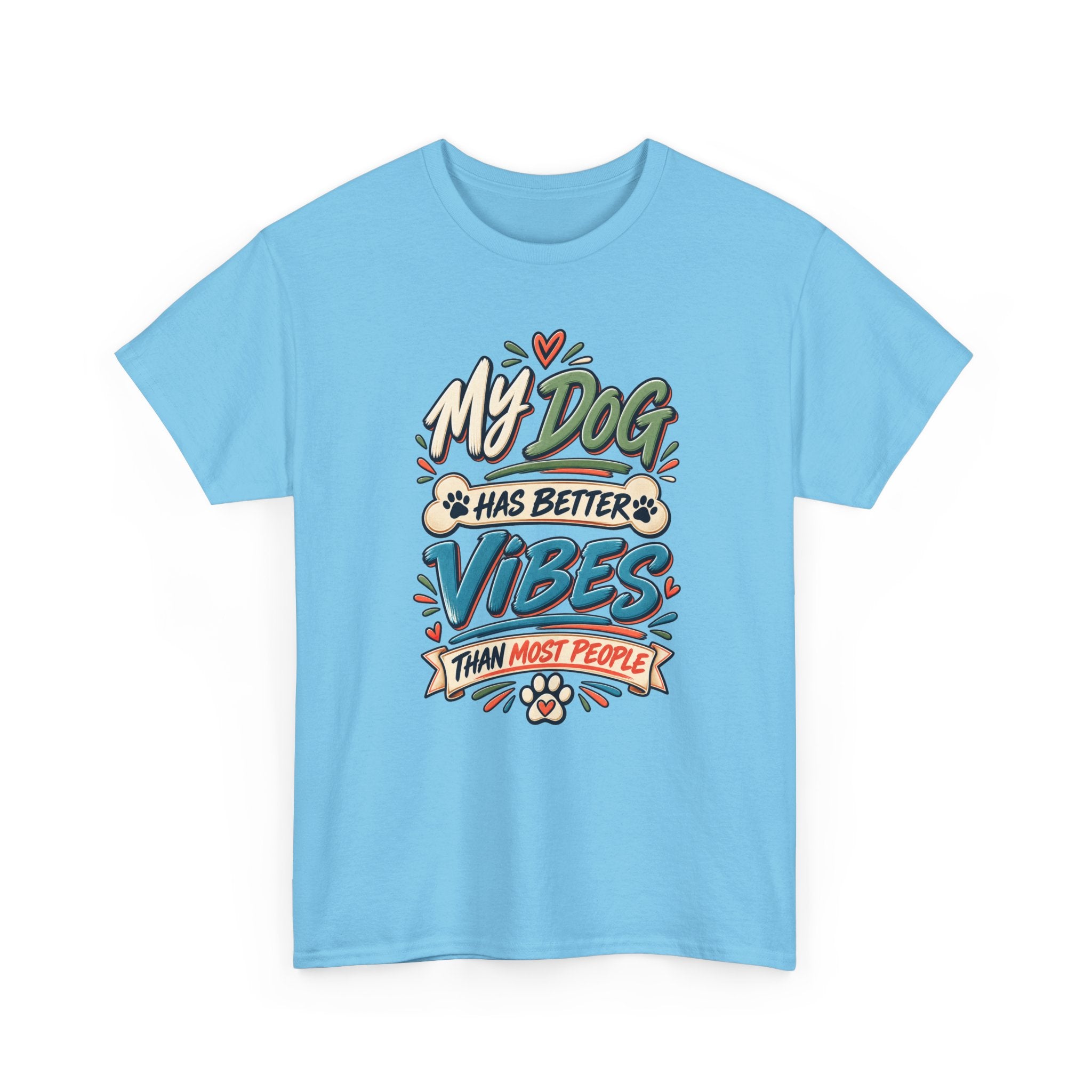 Dog Lover Tee — “My Dog Has Better Vibes Than Most People” Graphic T-Shirt