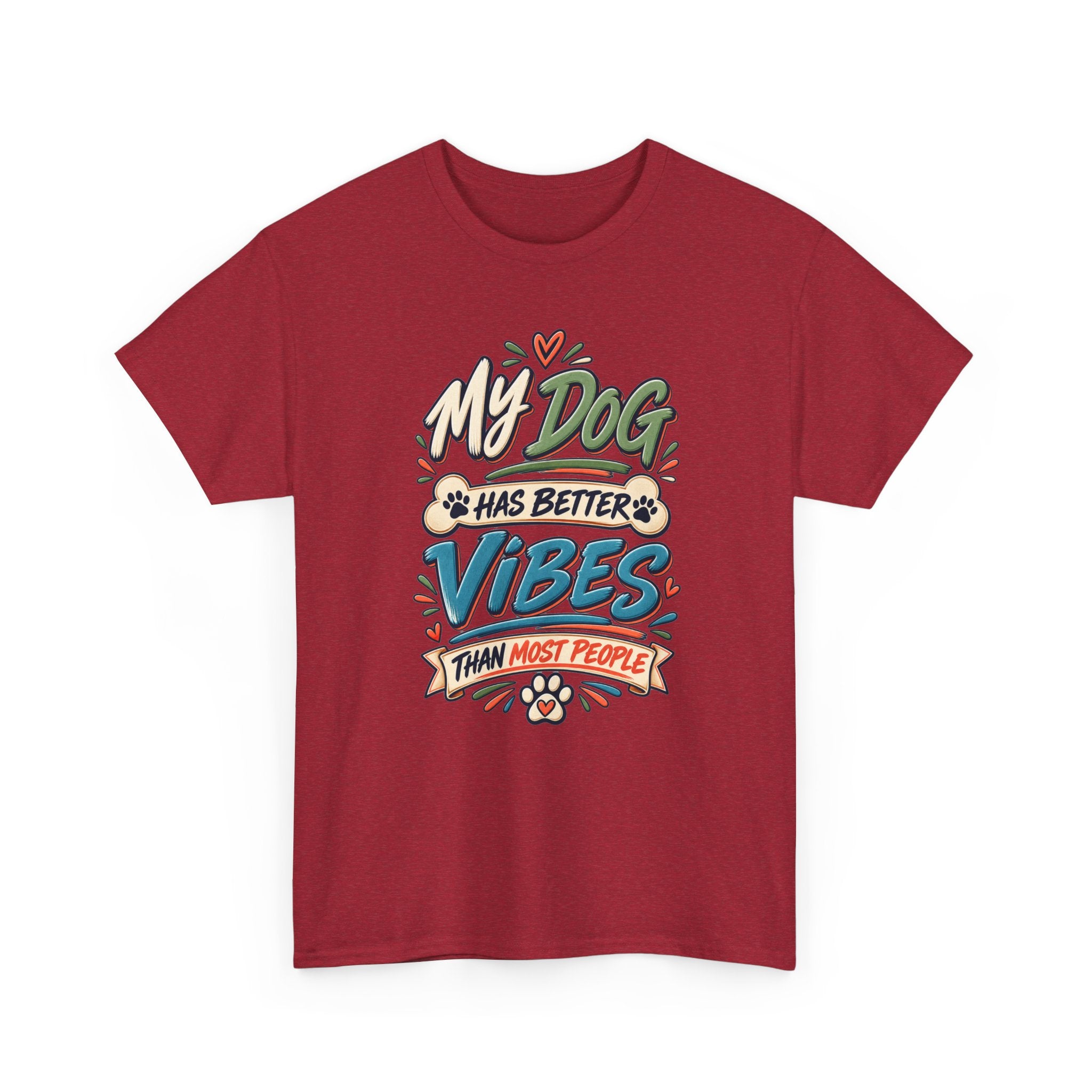 Dog Lover Tee — “My Dog Has Better Vibes Than Most People” Graphic T-Shirt