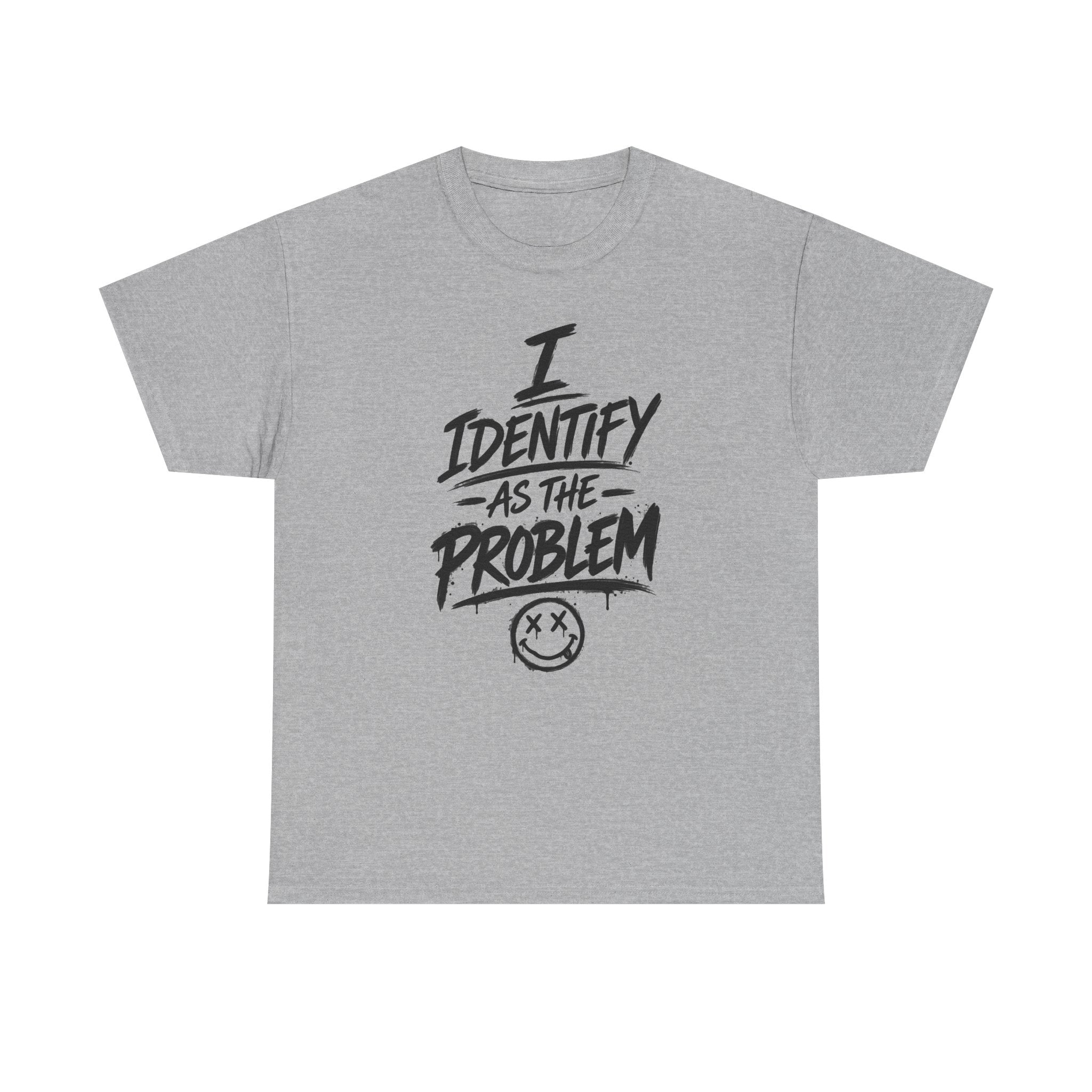 I Identify As The Problem Tee — Graphic Statement T-Shirt