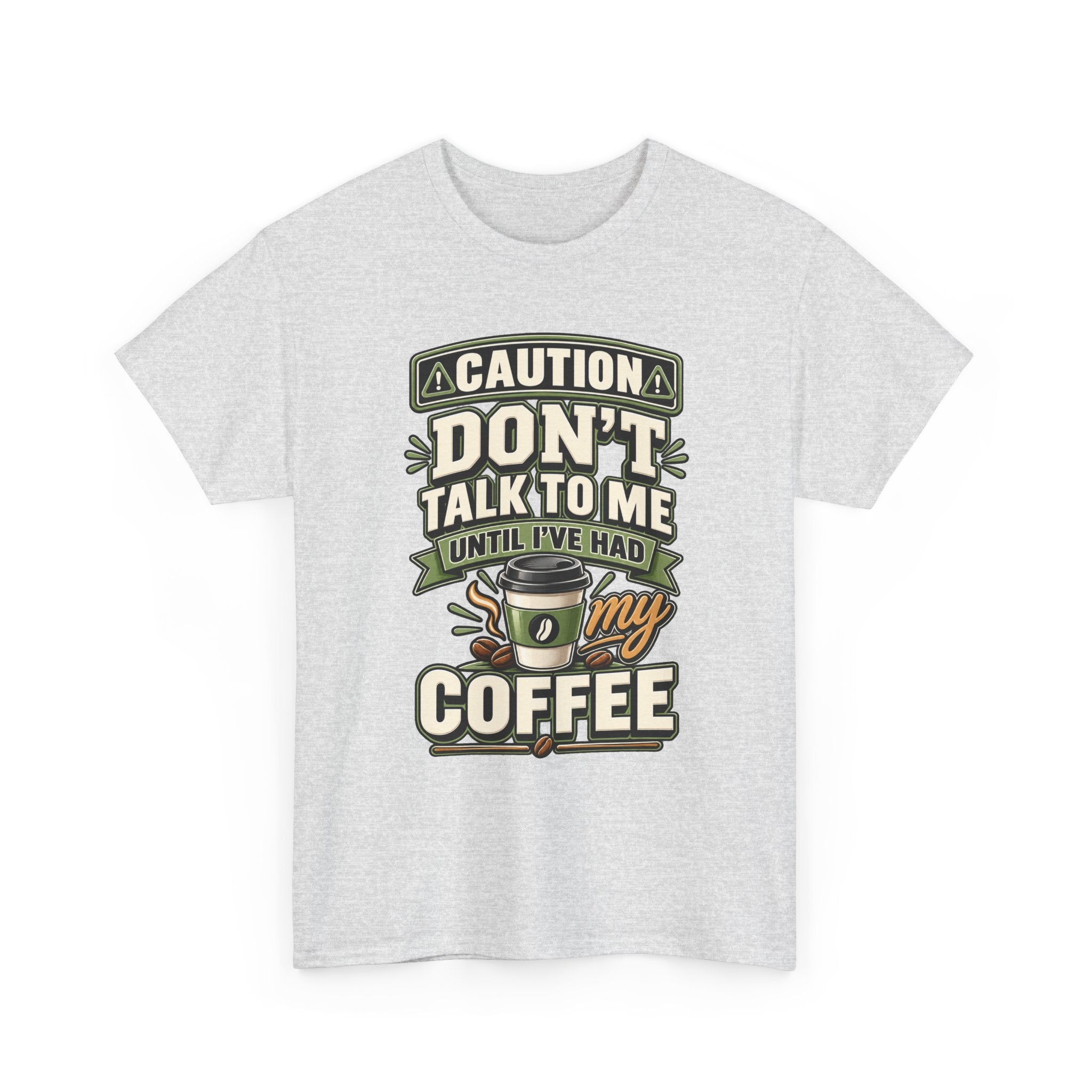 Don’t Talk To Me Until I’ve Had My Coffee T-Shirt