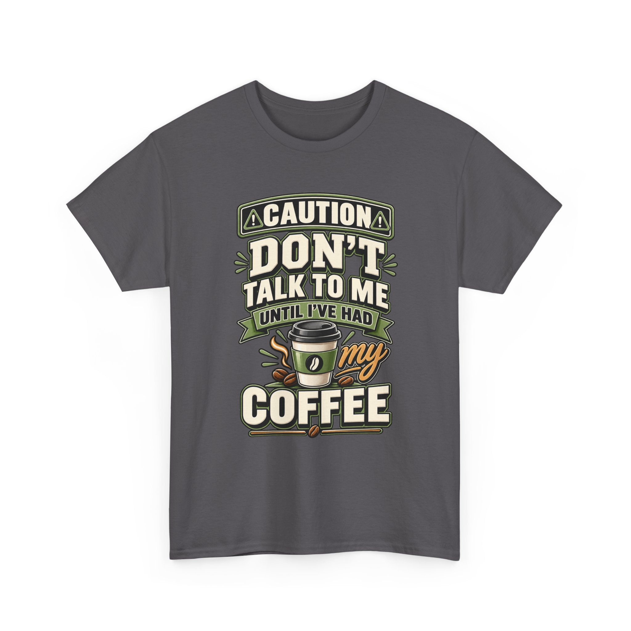 Don’t Talk To Me Until I’ve Had My Coffee T-Shirt
