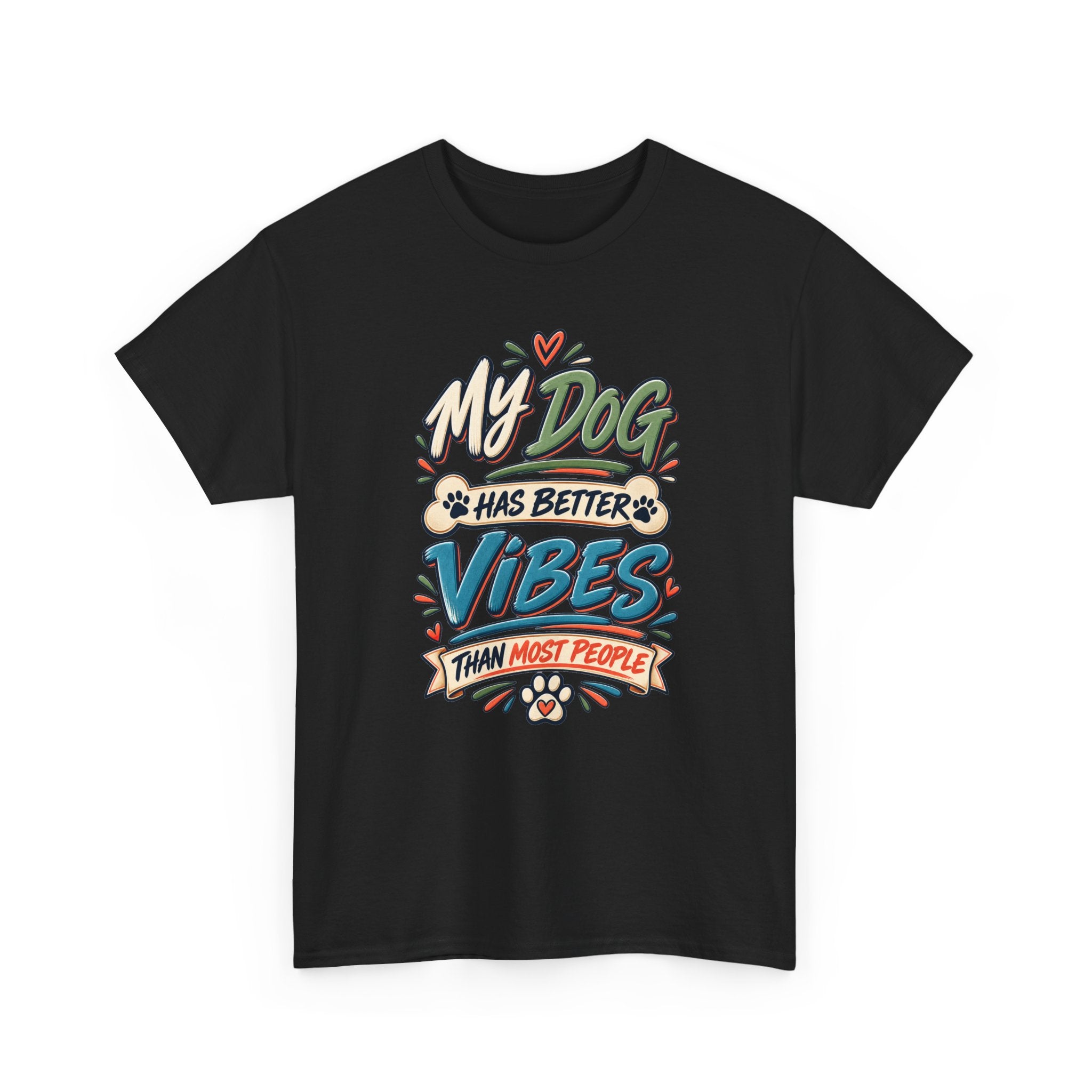 Dog Lover Tee — “My Dog Has Better Vibes Than Most People” Graphic T-Shirt