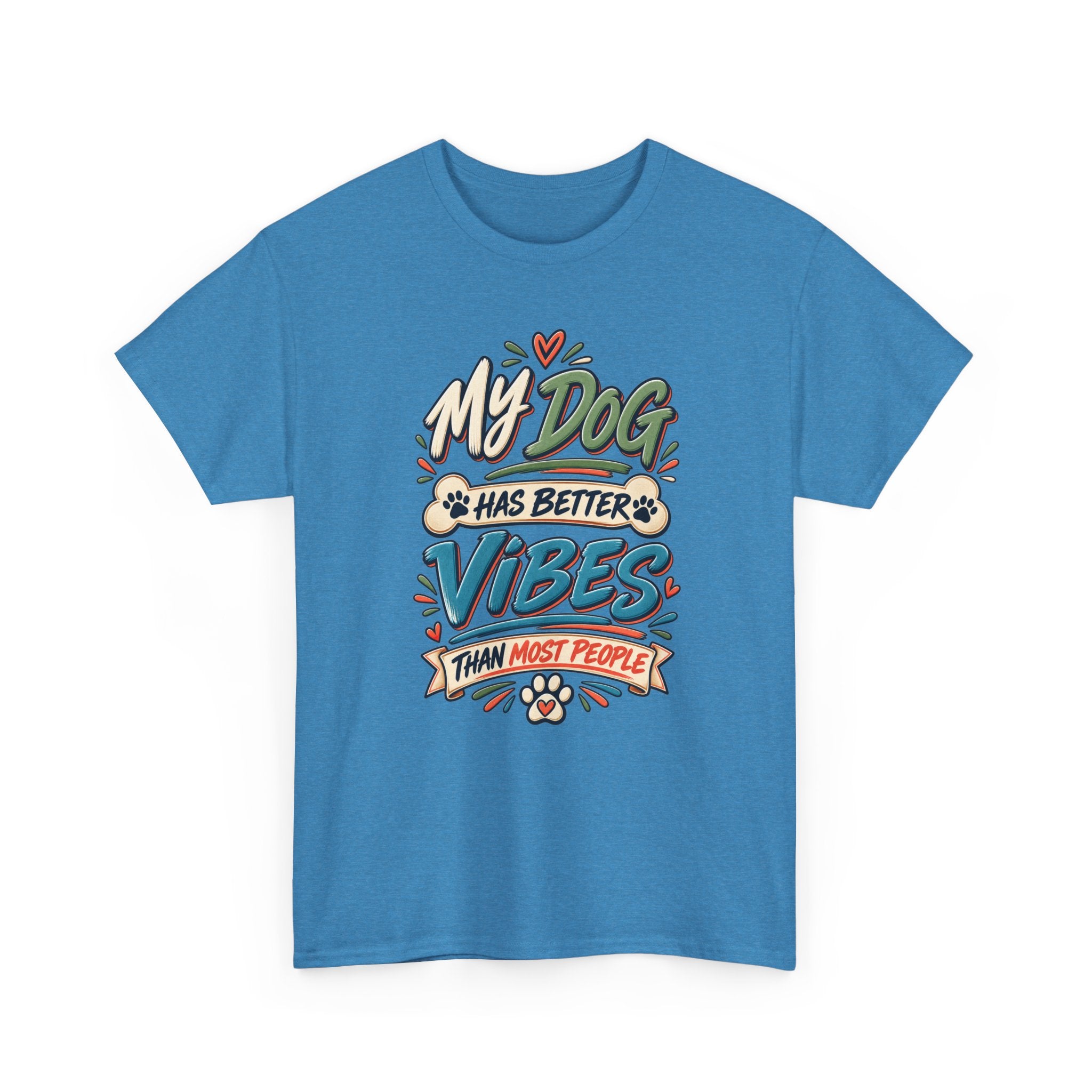 Dog Lover Tee — “My Dog Has Better Vibes Than Most People” Graphic T-Shirt