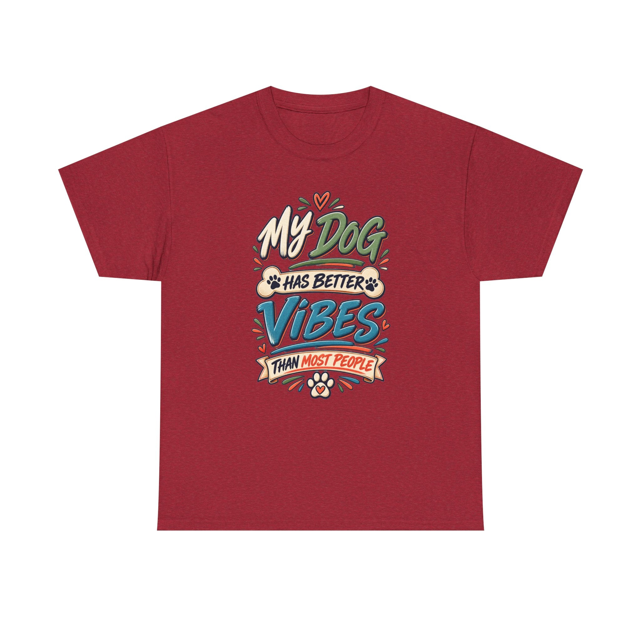 Dog Lover Tee — “My Dog Has Better Vibes Than Most People” Graphic T-Shirt