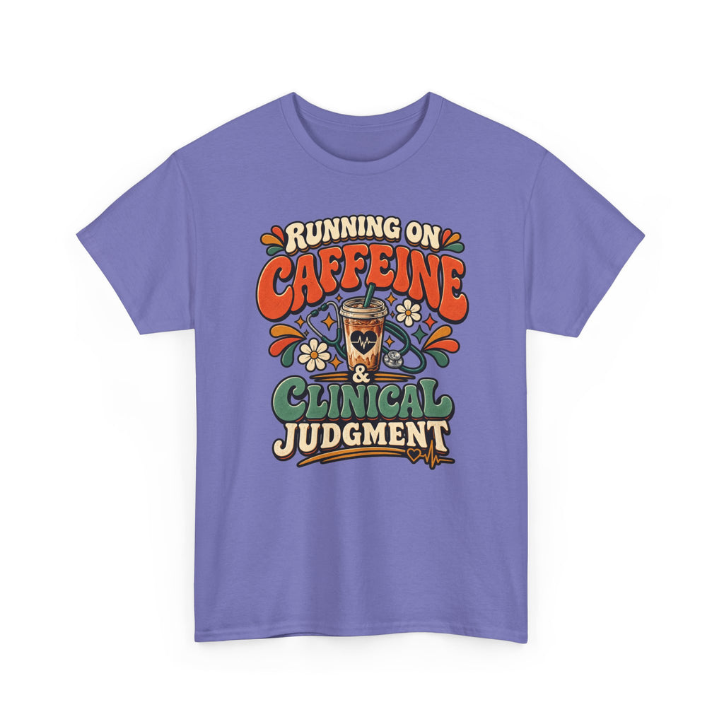 Running on Caffeine & Clinical Judgment T-Shirt