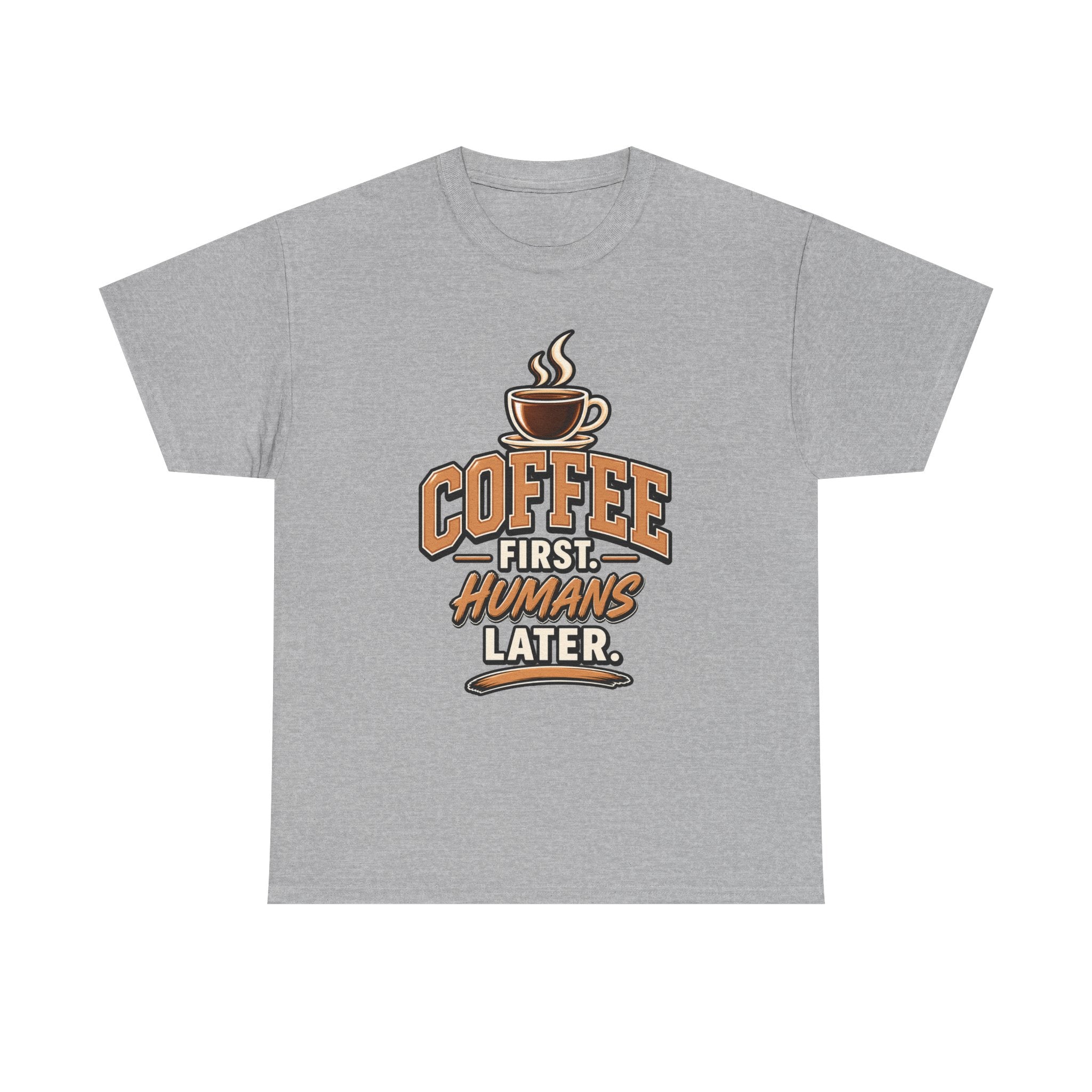 Coffee First, Humans Later Tee